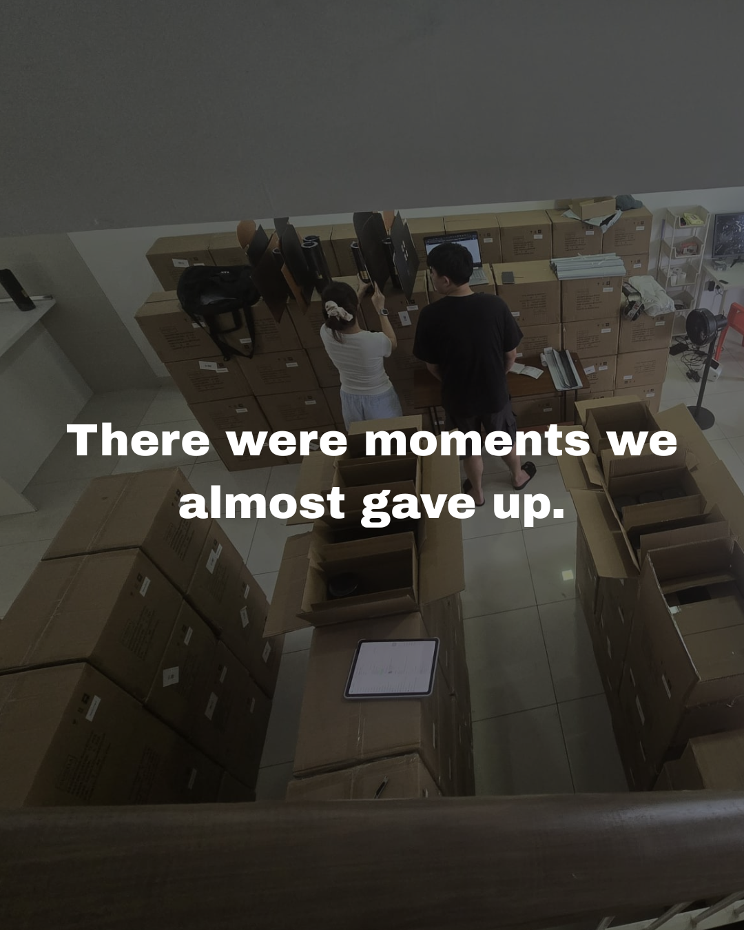 There was no glamorous beginning.